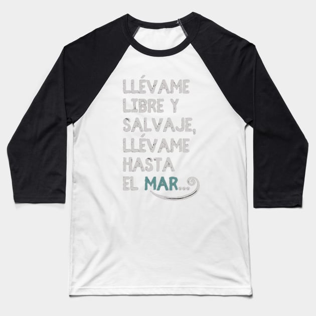 Songs in Spanish: verse of the song Take me to the sea, by the Spanish singer Manolo Tena Baseball T-Shirt by Rebeldía Pura